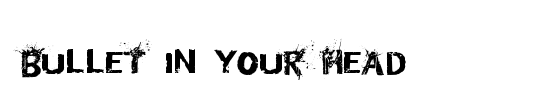 Bullet In Your Head