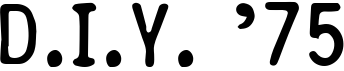 D.I.Y. &rsquo;75