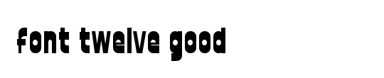 font twelve good fatty