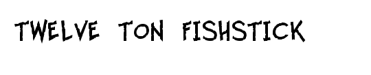 Twelve Ton Fishstick