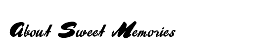 About Sweet Memories