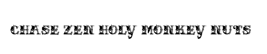 CHASE ZEN HOLY MONKEY NUTS