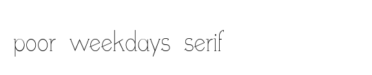 poor weekdays serif