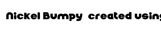 Nickel Bumpy  created using FontCreator 6.5 from High-Logic.com                                           