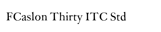 FCaslon Thirty ITC Std